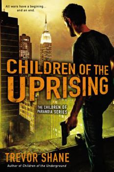 Children of the Uprising - Book #3 of the Children of Paranoia