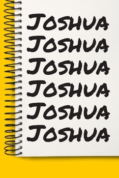 Name Joshua A beautiful personalized: Lined Notebook / Journal Gift, Notebook for Joshua,120 Pages, 6 x 9 inches, Gift For Joshua, Personal Diary, Joshua, Personalized Journal, Family Notebook, Custom