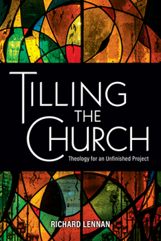 Paperback Tilling the Church: Theology for an Unfinished Project Book