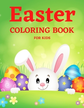 Paperback Easter Coloring Book for Kids Ages 4-8: Cute and Fun Easter Coloring Book for Kids Easter Basket Stuffer with Cute Bunny, Easter Egg & Spring Designs Book
