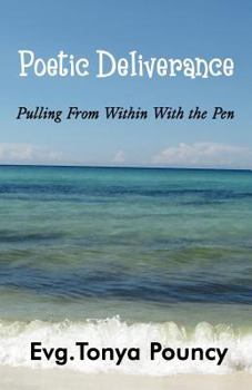 Paperback Poetic Deliverance: Pulling from Within With the Pen Book