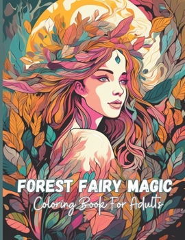 Paperback Forest Fairy Magic Coloring Book: Enchanting Designs for a Magical Experience Book