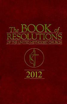 Paperback The Book of Resolutions of the United Methodist Church 2012 Book