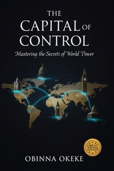Paperback The Capital of Control: Mastering the Secrets of World Power Book