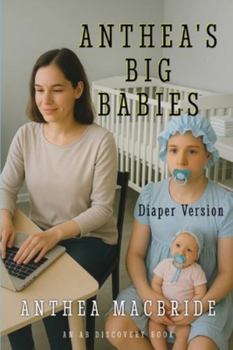Anthea's Big Babies (diaper version): A collection of ABDL books of diapered regression