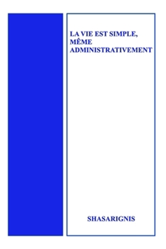 Paperback La vie est simple, même administrativement [French] Book