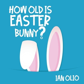 Paperback How Old Is Easter Bunny?: Book For Kids Ages 3-8! Book