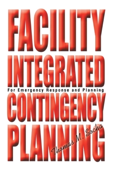 Paperback Facility Integrated Contingency Planning: For Emergency Response and Planning Book