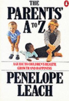 Paperback Parents' A.to Z.: A Guide to Children's Health, Growth and Happiness (Penguin Health Books) Book
