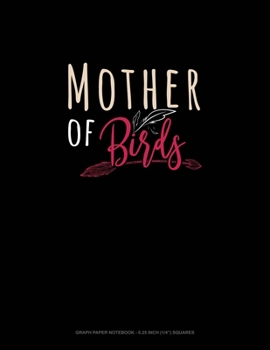Paperback Mother Of Birds: Graph Paper Notebook - 0.25 Inch (1/4") Squares Book