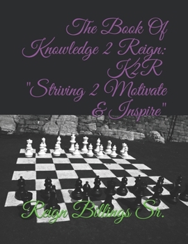 Paperback The Book Of Knowledge 2 Reign: K2R Striving 2 Motivate & Inspire Book
