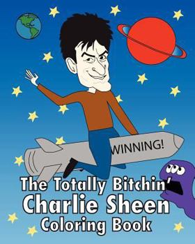 Paperback The Totally Bitchin' Charlie Sheen Coloring Book