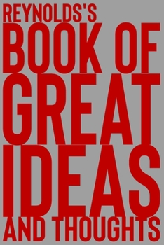 Paperback Reynolds's Book of Great Ideas and Thoughts: 150 Page Dotted Grid and individually numbered page Notebook with Colour Softcover design. Book format: 6 Book