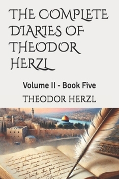 THE COMPLETE DIARIES OF THEODOR HERZL: Volume II - Book Five
