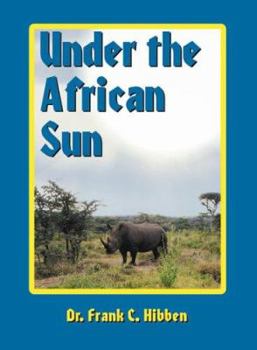 Hardcover Under the African Sun: Forty-Eight Years of Hunting the African Continent Book