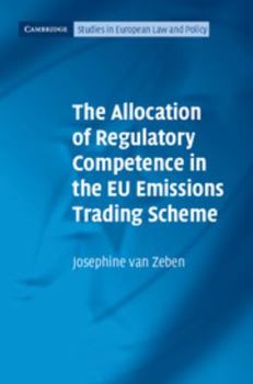 The Allocation of Regulatory Competence in the Eu Emissions Trading Scheme - Book  of the Cambridge Studies in European Law and Policy