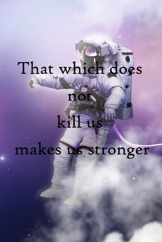 Paperback That which does not kill us makes us stronger: 100 Pages Lined Journal Inspirational Quot Journal, Notebook, Diary, Composition Book