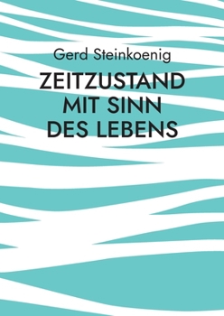 Zeitzustand mit Sinn des Lebens (German Edition)