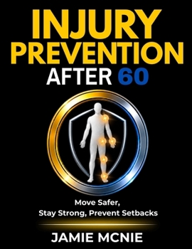 Paperback Injury Prevention After 60: Move Safer, Stay Strong, Prevent Setbacks Book