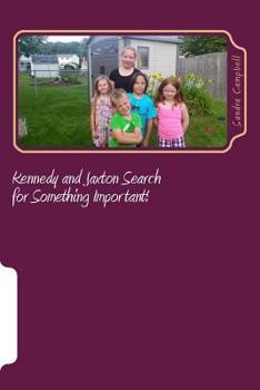 Paperback Kennedy and Jaxton Search for Something Important! Book