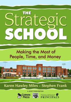 The Strategic School: Making the Most of People, Time, and Money (Leadership for Learning Series)