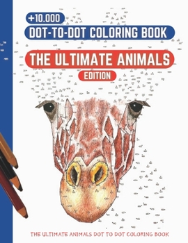 Paperback +10,000 Dot-To-Dot Coloring Book: The Ultimate Animals Edition Book