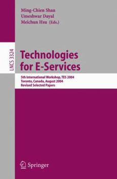 Paperback Technologies for E-Services: 5th International Workshop, Tes 2004, Toronto, Canada, August 29-30, 2004, Revised Selected Papers Book