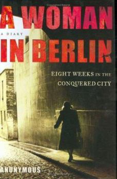 Hardcover A Woman in Berlin: Eight Weeks in the Conquered City Book