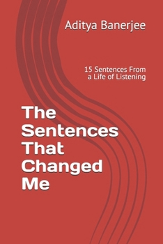 The Sentences That Changed Me: 15 Sentences From a Life of Listening