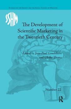 Paperback The Development of Scientific Marketing in the Twentieth Century: Research for Sales in the Pharmaceutical Industry Book