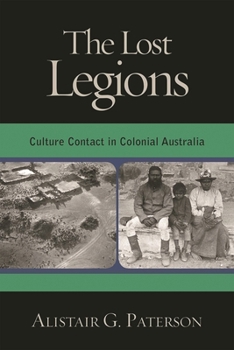 The Lost Legions: Culture Contact in Colonial Australia (Indigenous Archaeologies)
