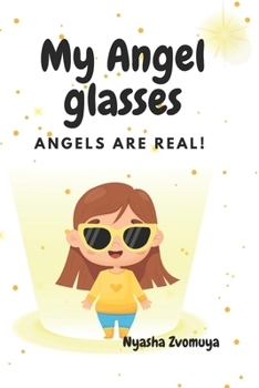Paperback My Angel Glasses: Angels are real! Book