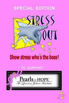 Stress Out, show stress who's the boss: and support Pearls of Hope (R), The Lorraine Jackson Foundation