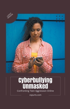 Paperback Cyberbullying Unmasked: Confronting Teen Aggression Online Book