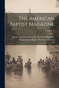 Paperback The American Baptist Magazine; Volume 14 Book