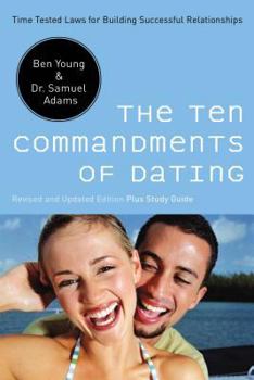 Paperback The Ten Commandments of Dating: Time-Tested Laws for Building Successful Relationships Book