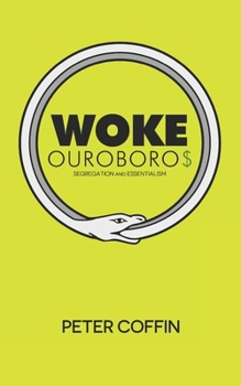 Paperback Woke Ouroboros: Segregation and Essentialism Book
