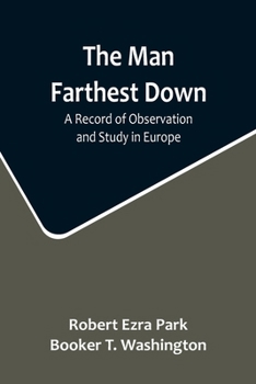 Paperback The Man Farthest Down: A Record of Observation and Study in Europe Book