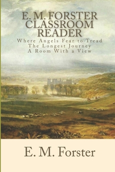 Paperback E. M. Forster Classroom Reader: Where Angels Fear to Tread, The Longest Journey, A Room With a View Book