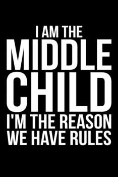 Paperback I Am The Middle Child I'm The Reason We Have Rules Book