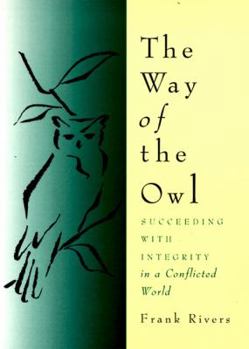 Paperback The Way of the Owl: Succeeding with Integrity in a Conflicted World Book