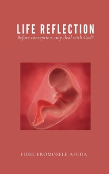 Paperback Life Reflection: Before Conception - Any Deal With God? Book