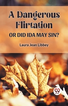 Paperback A Dangerous Flirtation or Did Ida May Sin? Book