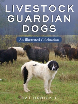 Paperback Livestock Guardian Dogs: An Illustrated Celebration Book