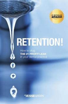 Paperback Retention!: How to plug the #1 Profit Leak in your dental practice Book