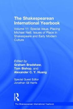 Hardcover The Shakespearean International Yearbook: Volume 11: Special Issue, Placing Michael Neill. Issues of Place in Shakespeare and Early Modern Culture Book