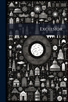 Paperback Excelsior: Helps To Progress In Religion, Science, And Literature, Volumes 1-2 Book
