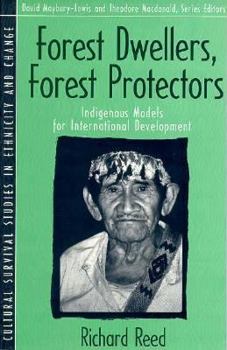 Paperback Forest Dwellers, Forest Protectors: Indigenous Models for International Development (Part of the Cultural Survival Studies in Ethnicity and Change Series) Book