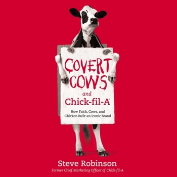Audio CD Covert Cows and Chick-Fil-A: How Faith, Cows, and Chicken Built an Iconic Brand Book