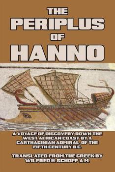 Paperback The Periplus of Hanno: A Voyage of Discovery down the West African Coast, by a Carthaginian Admiral of the Fifth Century B.C. Book